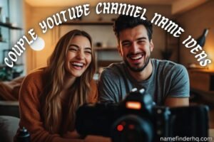 couple youtube channel name ideas